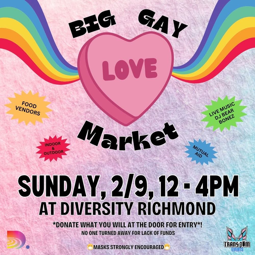 Flyer for The Big Gay Love Market on Sunday February 9th from 12-4 at Diversity Richmond 