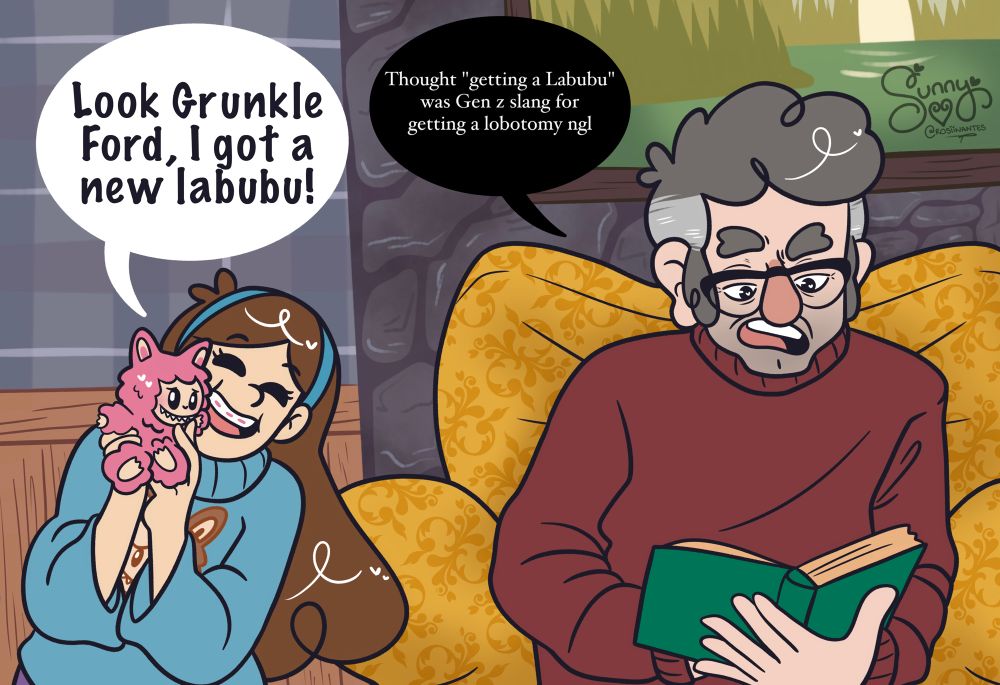 Mabel holds up a pink labubu saying "look grunkle ford, I got a new labubu!" He doesn't look up from his book and says "thought "getting a labubu" was Gen z slang for getting a lobotomy ngl" (source from an IG post, post screencap in comments)
