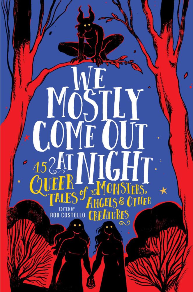 Cover of We Mostly Come Out at Night. A wooded scene with two female presenting beings holding hands and a humanoid creature in the trees