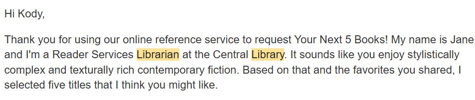Hi Kody, Thank you for using our online reference service to request Your Next 5 Books! My name is Jane, and I'm a Reader Services Librarian at the Central Library. It sounds like you enjoy stylistically complex and texturally rich contemporary fiction. Based on that and the favorites you shared, I selected five titles that I think you might like.