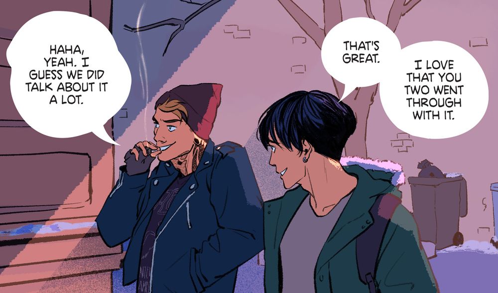 A panel from the webcomic KEEPING TIME. Denver, a blond punk, walks side-by-side next to Daniel, a Japanese dude in a winter parka. As he brings a nearly-spent cigarette to his mouth, Denver says, "Haha, yeah. I guess we did talk about it a lot." Daniel replies, "That's great. I love that you two went through with it."