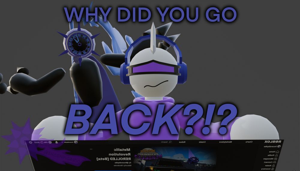 "WHY DID YOU GO BACK?!?"