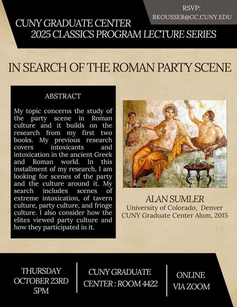Digital poster for the CUNY Graduate Center 2025 Classics Program Lecture Series. Title: In Search of the Roman Party Scene. Speaker: Alan Sumler, University of Colorado, Denver; CUNY Graduate Center alum, 2015. Includes an abstract about research on Roman party and intoxication culture. Event details: Thursday, October 23rd, 5 PM, Room 4422 or online via Zoom. RSVP: rkousser@gc.cuny.edu

Background image shows an ancient Roman fresco of reclining banquet figures.