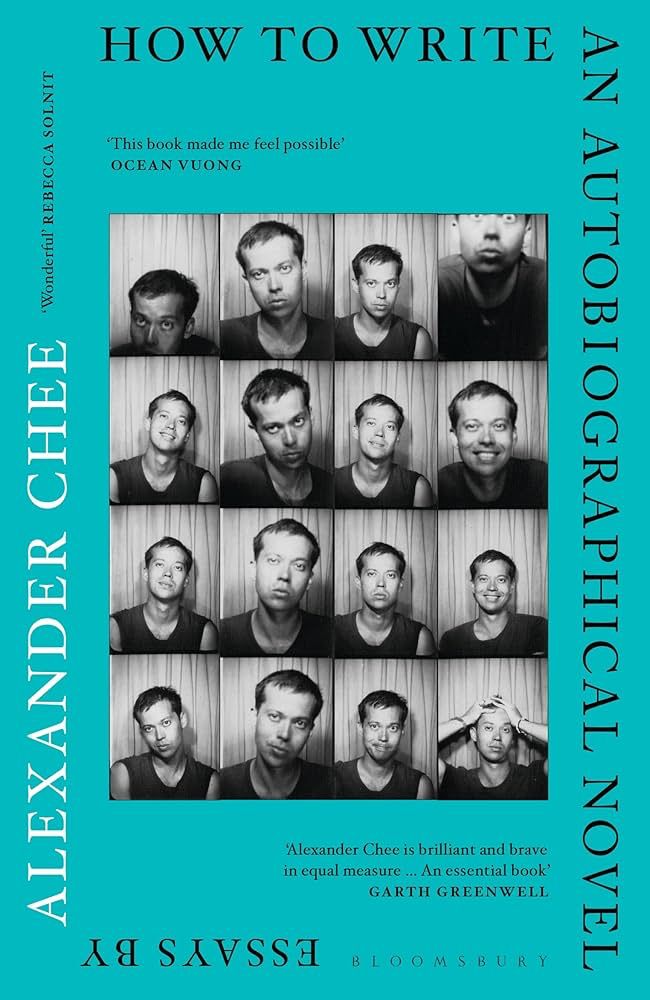 teal blue cover with black and white text that says How to write an autobiographical novel by alexander chee , the middle of the cover is a collection of photos of the author 