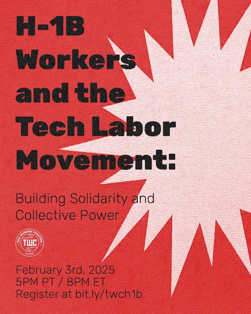 Flier with bold black text on a bright red background, with an off-center large white star-ish shape. The text reads: H-1B Workers and the Tech Labor Movement: Building Solidarity and Collective Power. Includes a TWC logo in white.