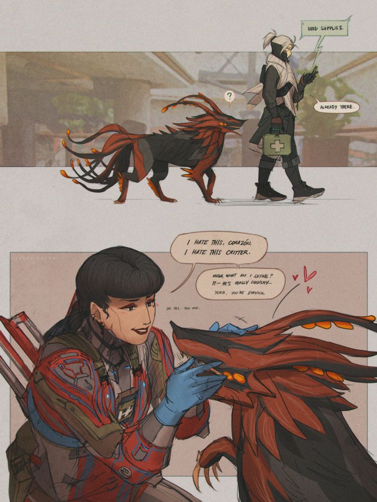 Top section
----
Kinepage: Need supplies.
Drifter (Rue): Already there.

Bottom section
----
Lettie: I hate this, corazón. I hate this critter.

Nngh, what am I saying? It--he's really squishy... 

Yeah, you're staying.

Oh, yes. You are.
