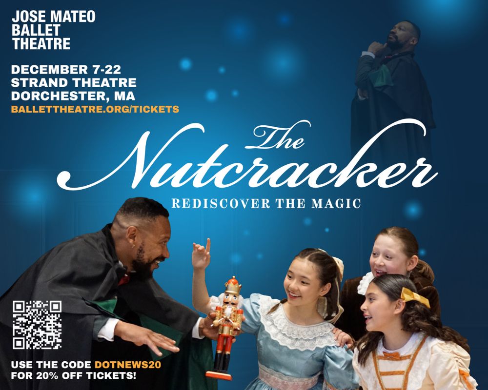 Experience the holiday magic of The Nutcracker right here in Dorchester! Join us at the Strand Theatre for Jose Mateo Ballet’s beautiful performance, and use code DOTNEWS for a little extra cheer.