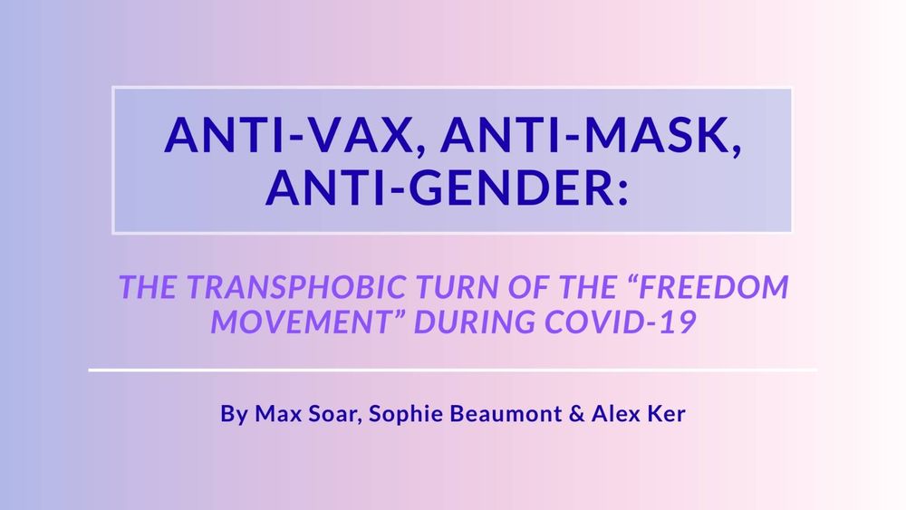 The title of the paper set on the colours of the trans flag: "Anti-vax, anti-mask, anti-gender: The transphobic turn of the “freedom movement” during COVID-19" by Max Soar, Sophie Beaumont & Alex Ker, set o