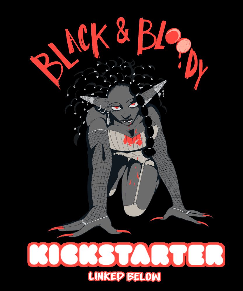 A Black vampire lady crawls toward the viewer with blood dripping down her chin. The text reads: "Black and Bloody Kickstarter, linked below"