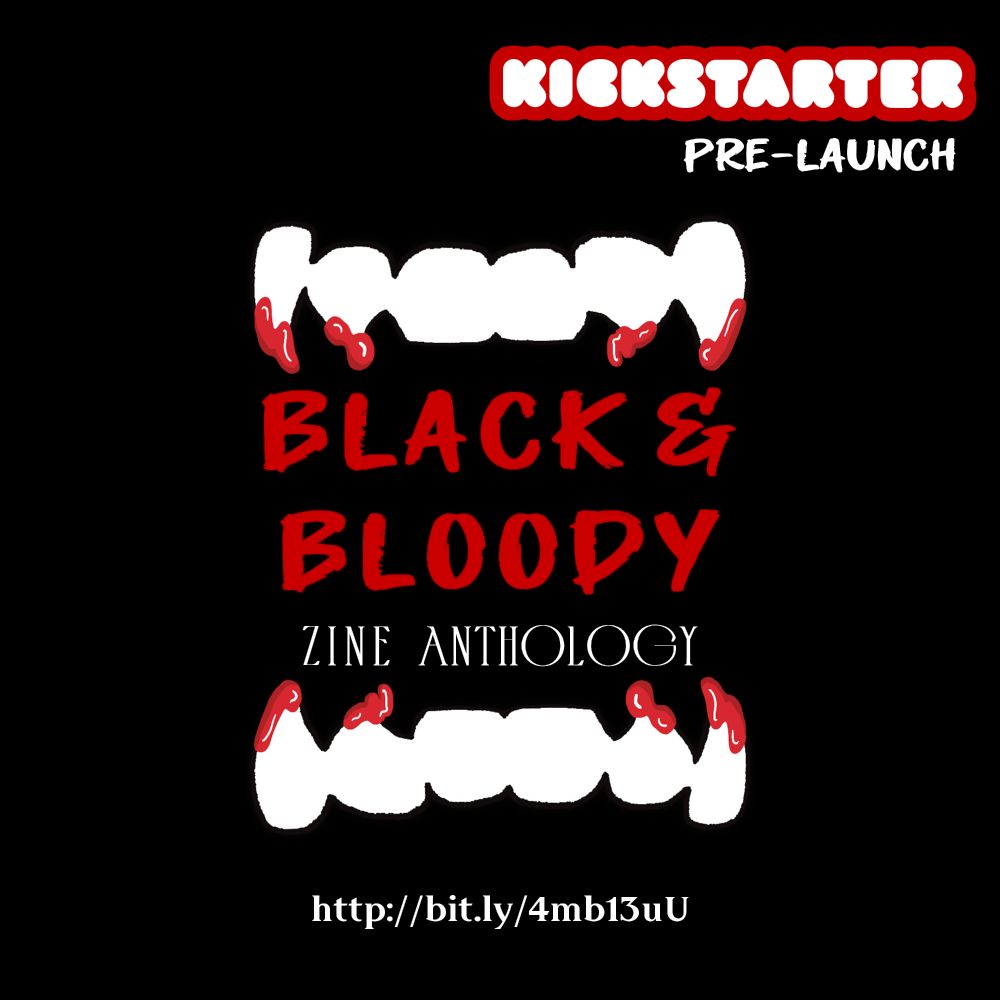 Bloody white fangs on a black background with the words "Black and Bloody Zine Anthology" between the fangs. It is a pre-launch for the Black Indie Comix Club's kickstarter campaign. 