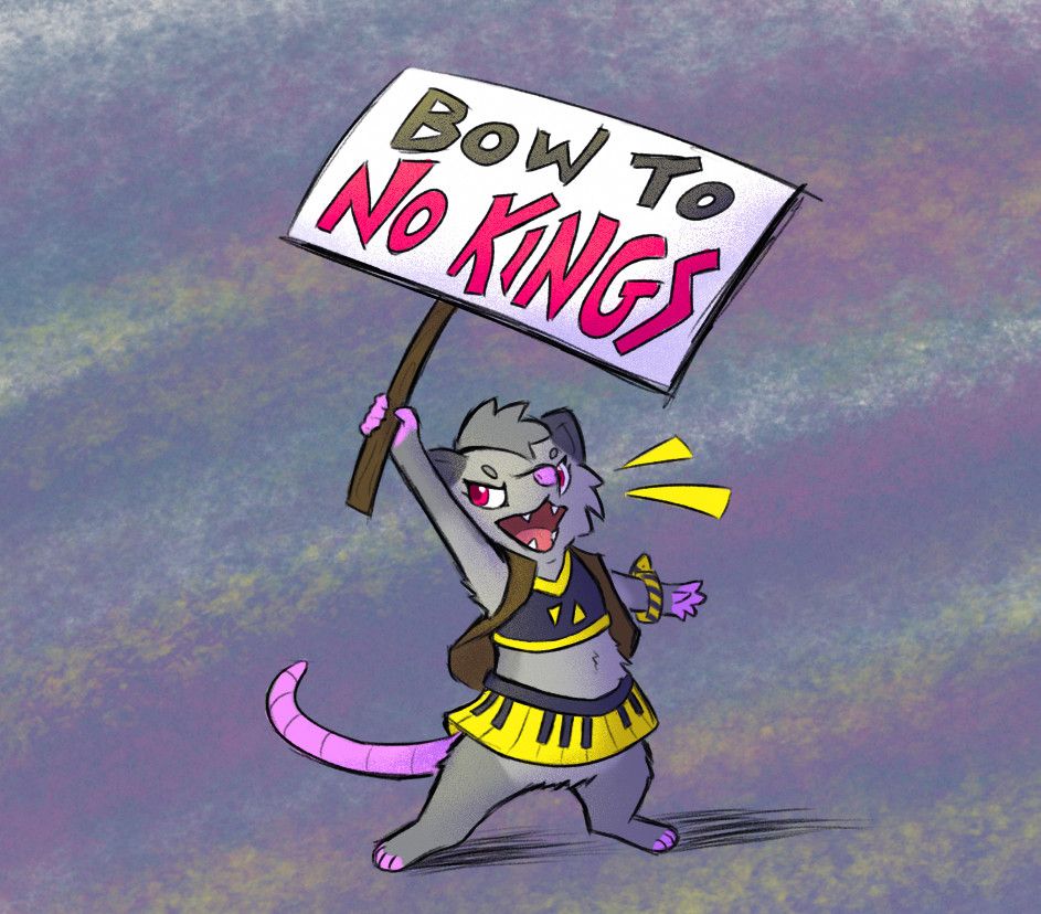 angry punk opossum holding a protest sign saying "BOW TO NO KINGS"