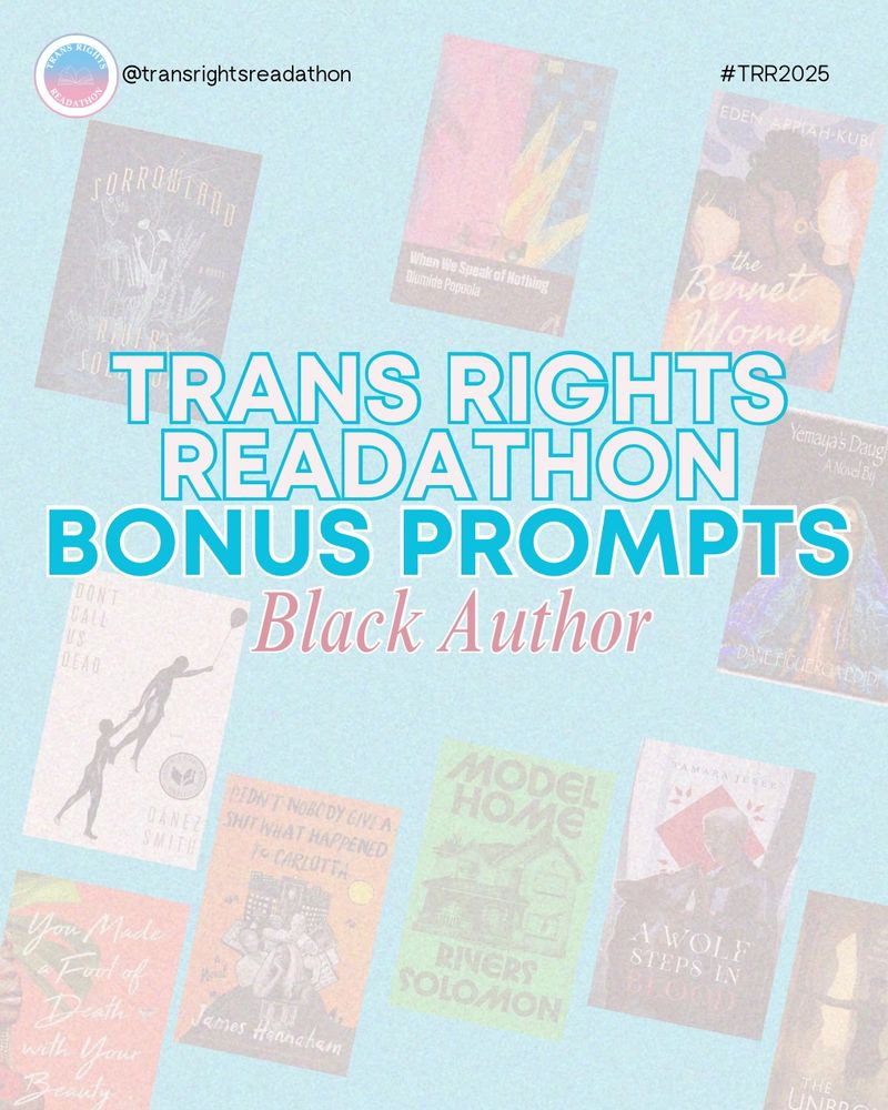 Trans Rights Readathon Bonus Prompts: Books by Black Authors.