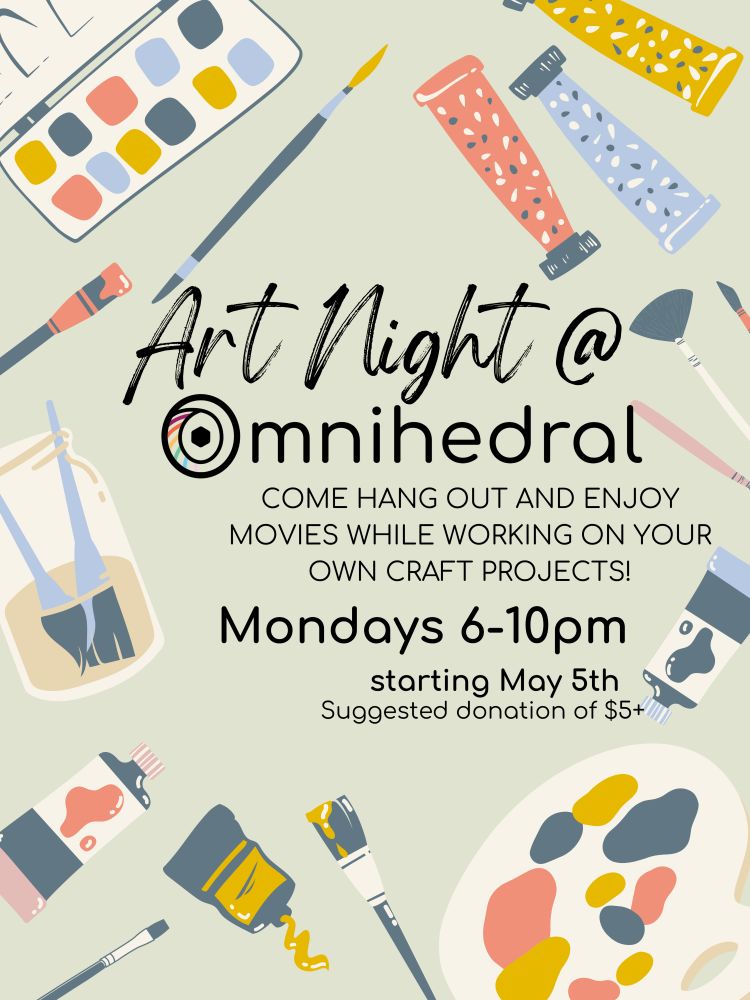 Poster for BYO Craft + Movie night at Omnihedral. 

Event hours are: Mondays 6-10pm
The event is free but there is a suggested donation of $5