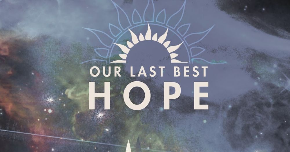 Background is a blue, red and green galaxy image with the logo for "Our Last Best Hope" overlaid (two suns set one inside the other)