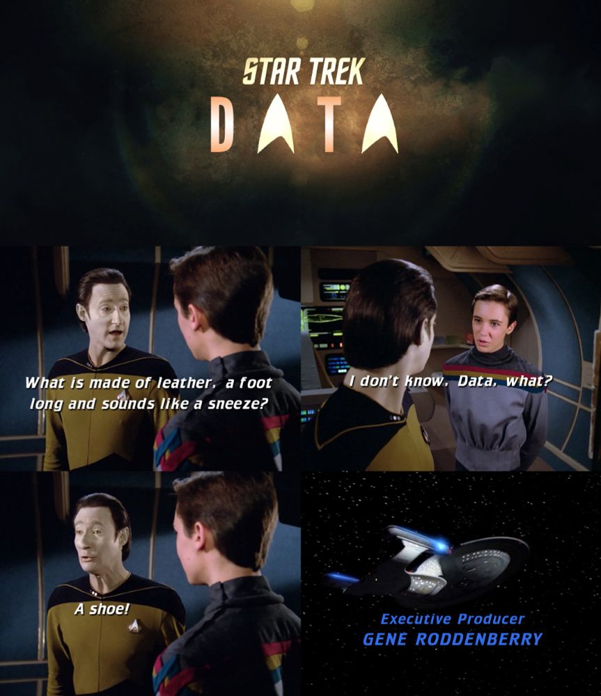 Panel 1 - Data: What is made of leather, a foot long, and sounds like a sneeze?
Panel 2 - Wesley: I don't know, Data, what?
Panel 3 - Data: A shoe!
Panel 4 - End credits 