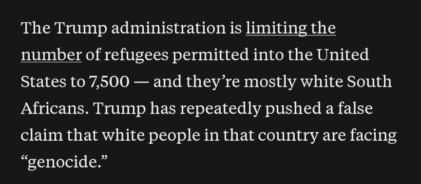 The Trump administration is limiting the number of refugees permitted into the United States to 7,500 -- and they're mostly white South Africans. Trump has repeatedly pushed a false claim that white people in that country are facing "genocide."