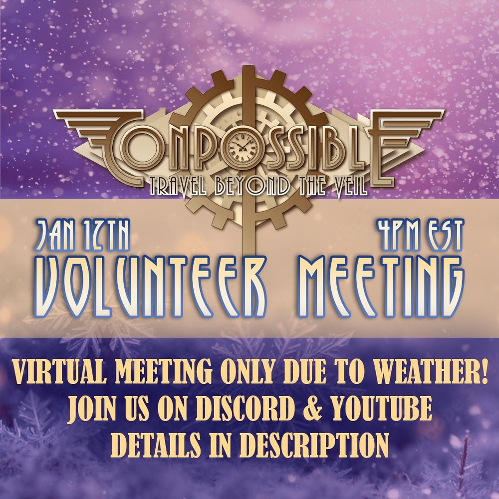 Image of a snowy background and the CONpossible logo, with the following text: January 12th at 4pm EST, Volunteer Meeting. Virtual Meeting Only due to weather. Join us on Discord & YouTube. Details in Description.
