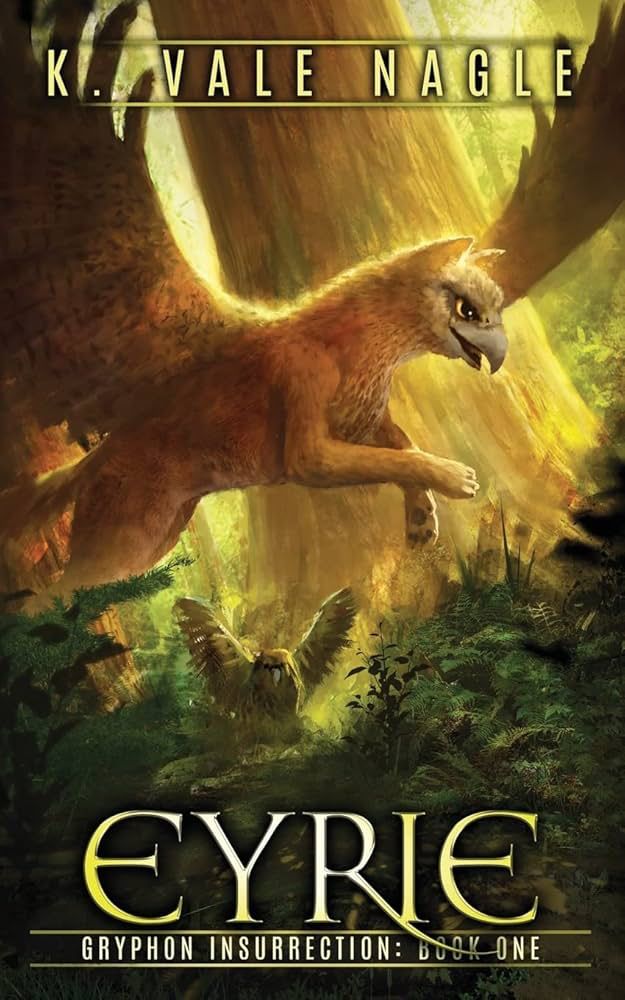 This book cover depicts a lithe, fluffy gryphon of golden-brown feather color leaping through a sunny woodland underbrush with a fierce facial expression in his eyes. This book is titled “Eyrie,” by author K. Vale Nagle.