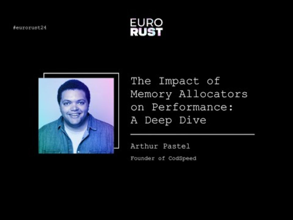 The Impact of Memory Allocators on Performance: A Deep Dive - Arthur Pastel | EuroRust 2024