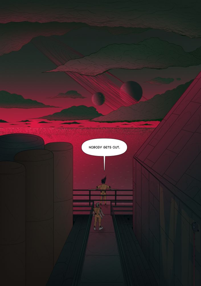 Two prisoners stand at the edge of a metal walkway of a large industrial structure, one over the railing upon the precipice. Beyond them the ocean meets the horizon, stained by a blood red horizon. Behind the clouds, a dark sky is host to the red tinged silhouettes of a nearby gas giant, its rings and a moon with artificial lights upon its surface. 

The prisoner on the precipice says "Nobody gets out."
