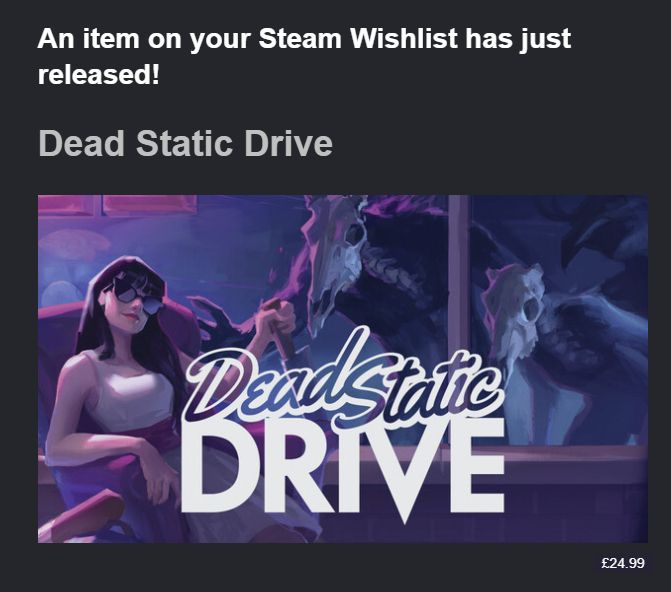 Screenshot of an email from steam announcing that Dead Static Drive has now been released