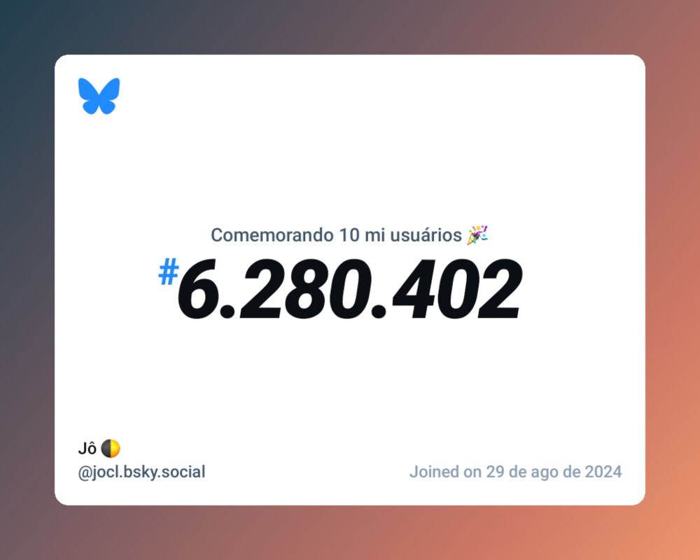 Um certificado virtual com o texto "Comemorando 10 milhões de usuários no Bluesky, #6.280.402, Jô 🌓 ‪@jocl.bsky.social‬, ingressou em 29 de ago de 2024"