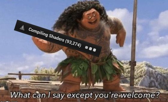 Maui, the character from Moana, holds up Unreal Engine's "Compiling Shaders" message while singing "What can I say except you're welcome?"