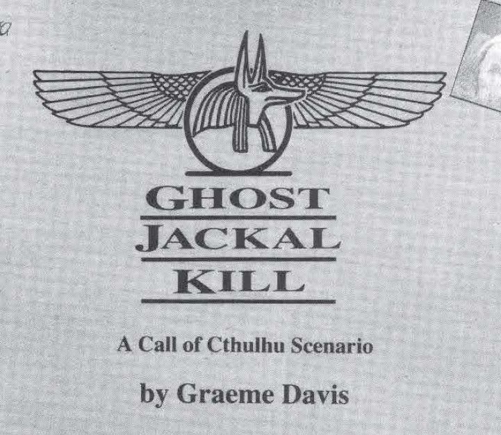 Ghost Jackal Kill. A Call of Cthulhu Scenario by Graeme Davis. 