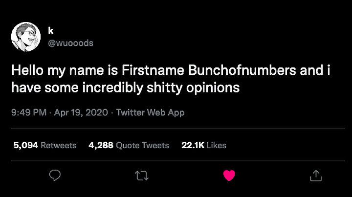 An old tweet saying “Hello my name is Firstname Bunchofnumbers and I have some incredibly shitty opinions.”, referencing how troll/bot accounts typically have that style of username.