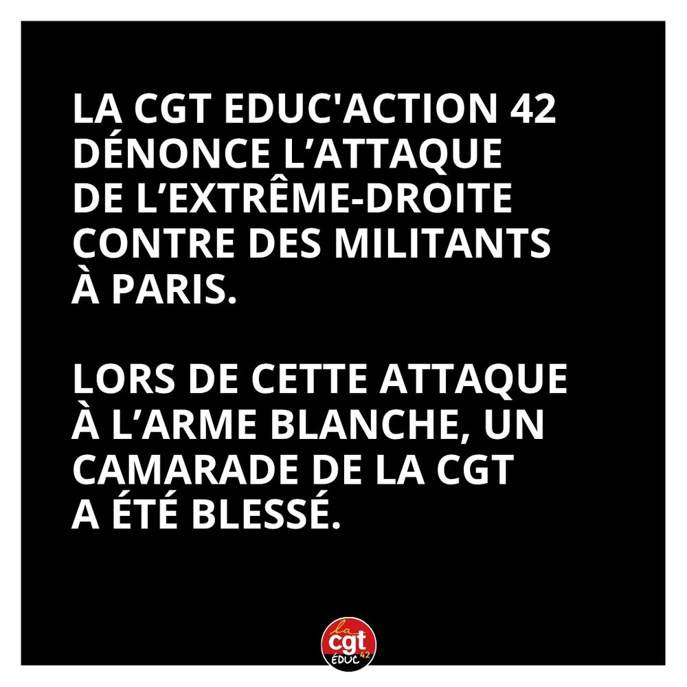 La cgt educ’action 42 dénonce l’attaque de l’extrême-droite contre des militants à Paris.

Lors de cette attaque à l’arme blanche un camarade de la cgt a été blessé.