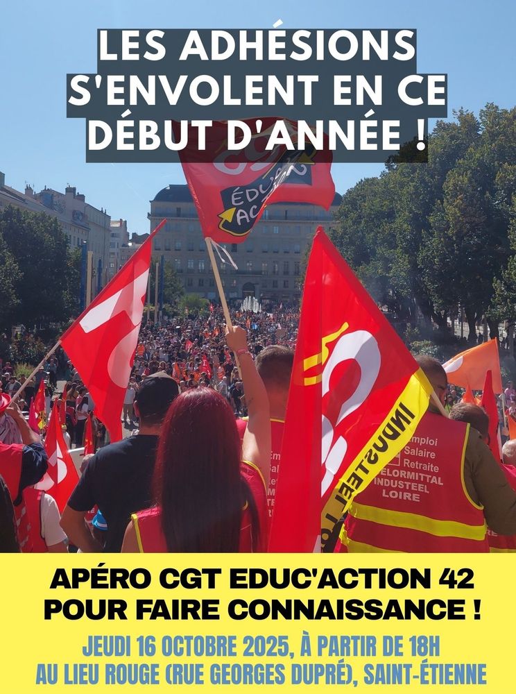 Les adhésions s'envolent en ce début d'année apéro CGT éducation 42 pour faire connaissance jeudi 16 octobre à partir de 18h au lieu rouge rue Georges Dupré Saint-Étienne