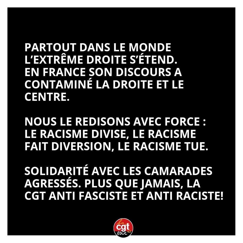 Partout dans le monde l’extrême droite s’étend. En France sont discours a contaminé la droite et le centre.

Nous le redisons avec force:
Le racisme divise, le racisme fait diversion, le racisme tue.

Solidarité avec les camarades agressés. Plus que jamais, la cgt anti fasciste et anti raciste!