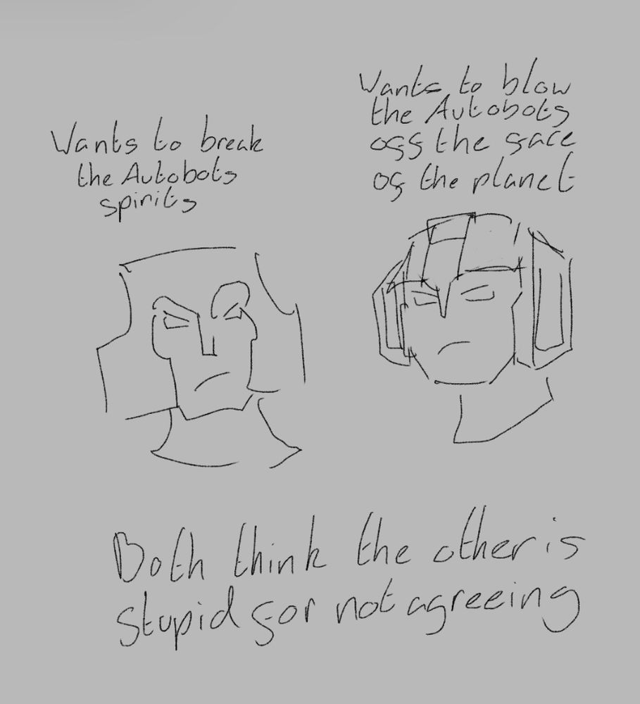 Megatron wants to break the Autobots spirits

Starscream wants to blow the Autobots off the face of the planet

Both think the other is stupid for not agreeing