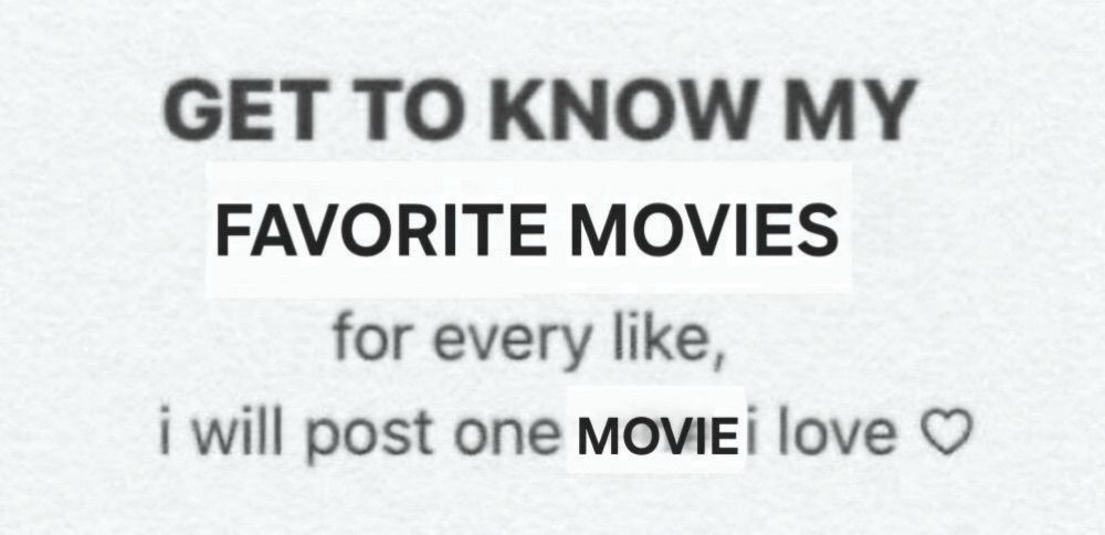 Post about “Getting to Know My Favorite Movies.” Each like equals me posting about one movie I love ❤️