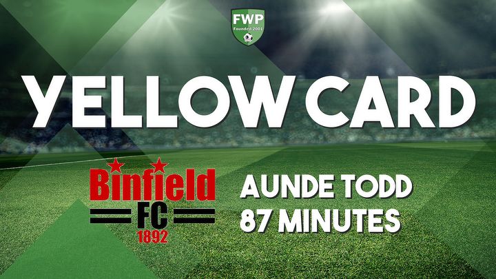 YELLOW CARD: Aunde Todd - Binfield (87')