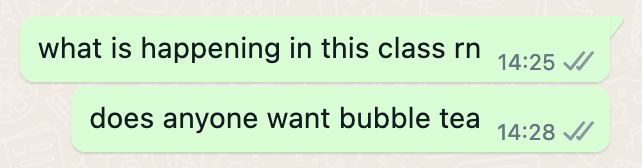 two text messages: "what is happening in this class rn" and "does anyone want bubble tea"