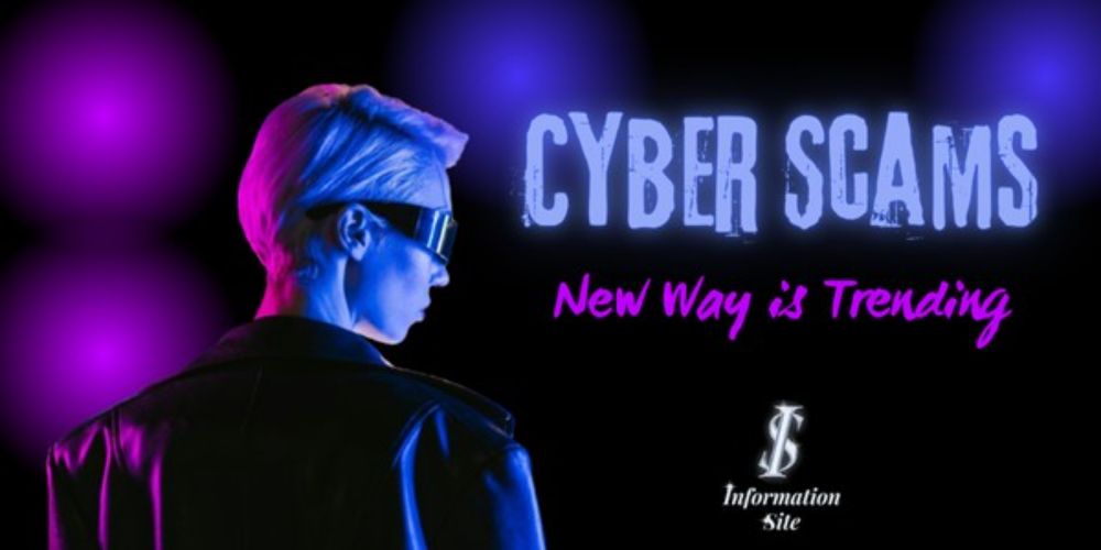 Cyber scams new way is trending - INFORMATION SITE