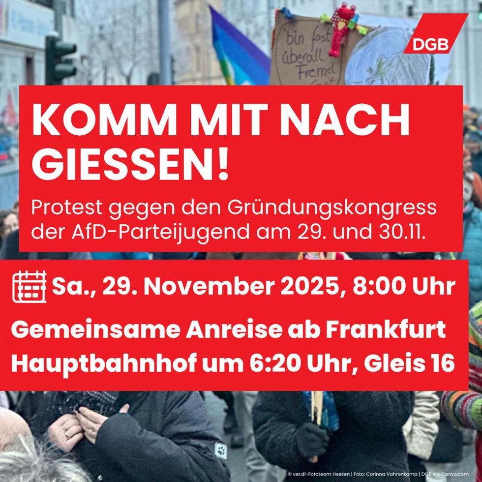 Komm mit nach Gießen!
Protest gegen den Gründungsprotest der AfD-Parteijugend am 29. und 30.11.
Kundgebung am Samstag, 29.11.2025 um 8 Uhr
Gemeinsame Anreise ab Frankfurt Hauptbahnhof um 6:20 Uhr ab Gleis 16