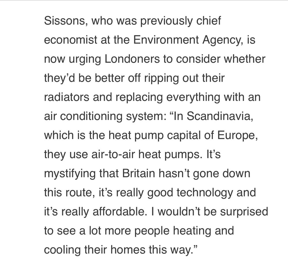Text from London Centric newsletter - including “In Scandinavia, which is the heat pump capital of Europe, they use air-to-air heat pumps. It’s mystifying that Britain hasn’t gone down this route, it’s really good technology and it’s really affordable” said Andrew Sissons