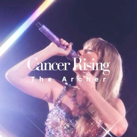 Cancer rising- the archer by Taylor Swift 