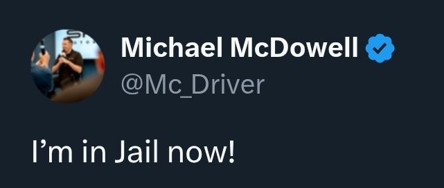 From NASCAR driver Michael Mcdowel (@Mc_Driver)
"I’m in Jail now!"