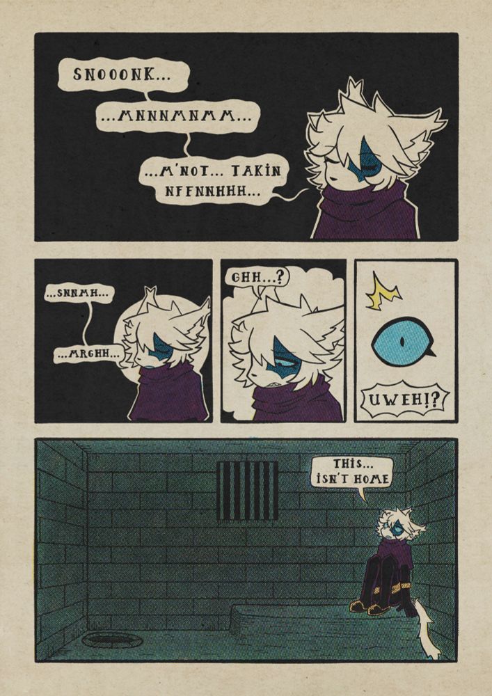 Panel 1: Oshy snoring and murmuring in his sleep, "M'not takin nothin"
Panel 2-4: He continues to snore before waking up with a gasp.
Panel 5: Shows a dingy-looking dungeon, with a hole to the bottom left, grated window in the centre and a stone bed which he's resting on. "This... isn't home"