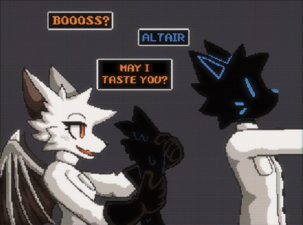 Altair:
"Boooss?"
Ix: 
"Altair"
Altair: "May I taste you?"
