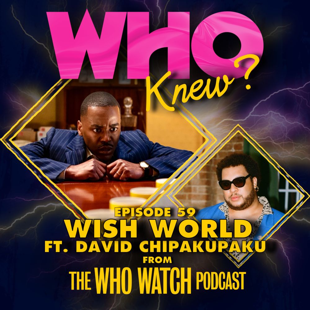 A Who Knew announcement graphic showing David Chipakupaku from The Who Watch Podcast as my next guest, chatting about Wish World