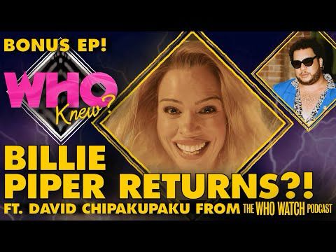 BILLIE PIPER RETURNS?! FT. DAVID CHIPAKUPAKU FROM THE WHO WATCH POD- WHO KNEW?: A DOCTOR WHO PODCAST