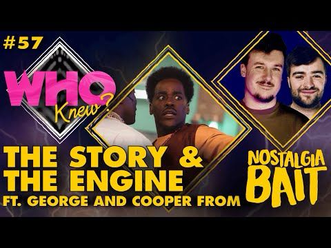 #57: THE STORY & THE ENGINE FT. GEORGE & COOPER FROM NOSTALGIA BAIT- WHO KNEW?: A DOCTOR WHO PODCAST