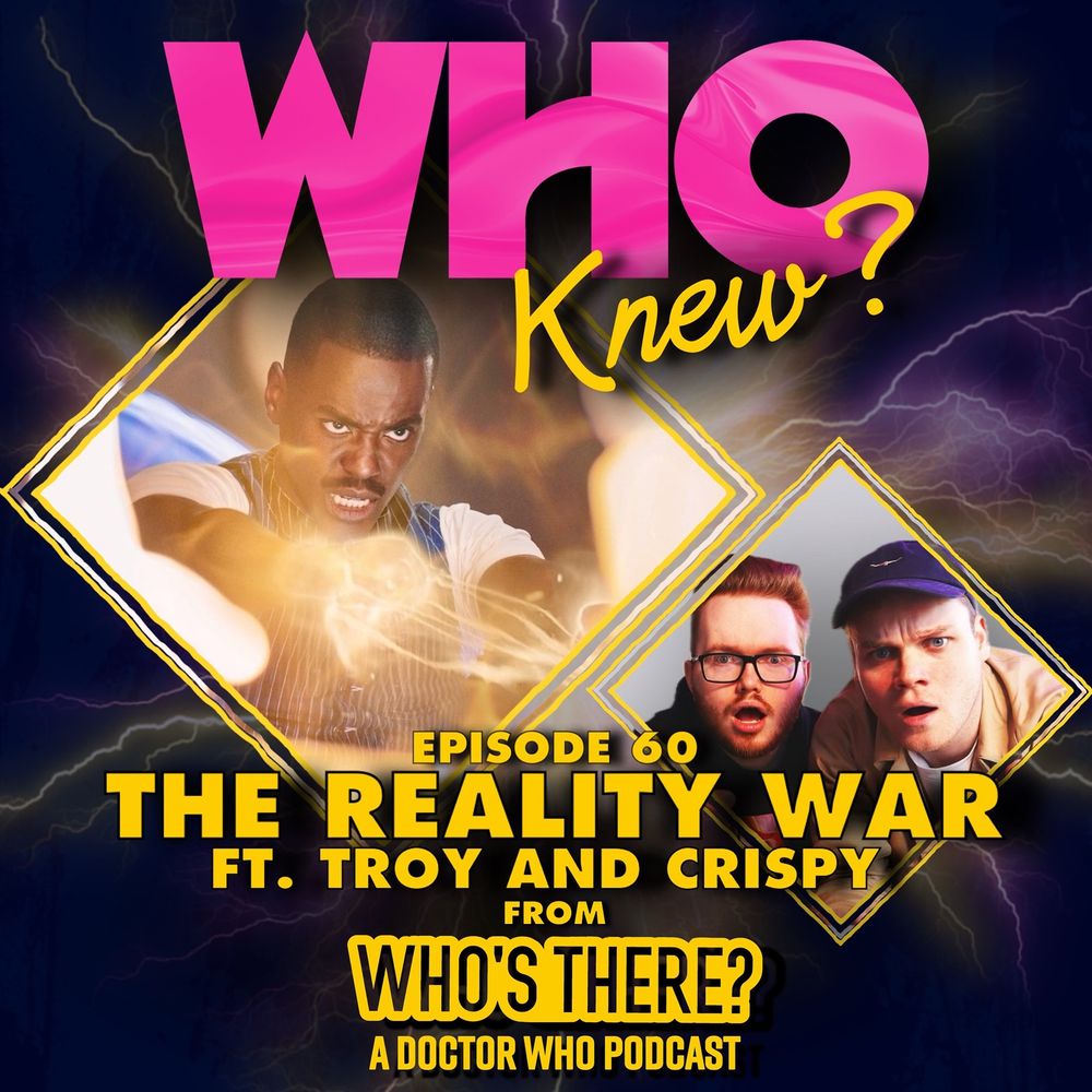 A Who Knew? announcement graphic showing Troy and Crispy from Who’s There? as the guests for episode 60, covering The Reality War