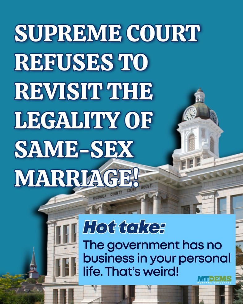 Supreme Court refuses to revisit the legality of same-sex marriage! Hot take: The government has no business in your personal life. That's weird!