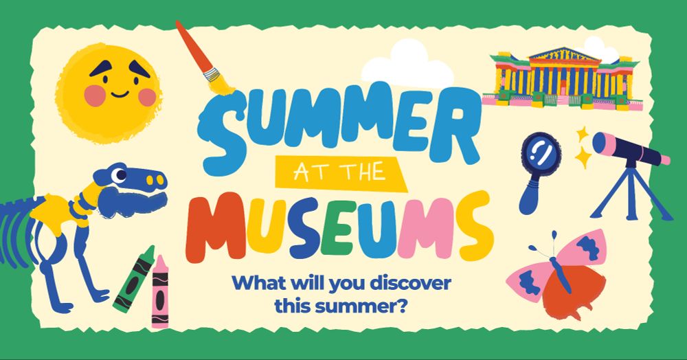 An illustration with text in the centre reading Summer at the Museums, What will you discover this summer? Surrounded by museum drawings, including a sun, crayons, butterfly, magnifying glass, telescope and dinosaur.