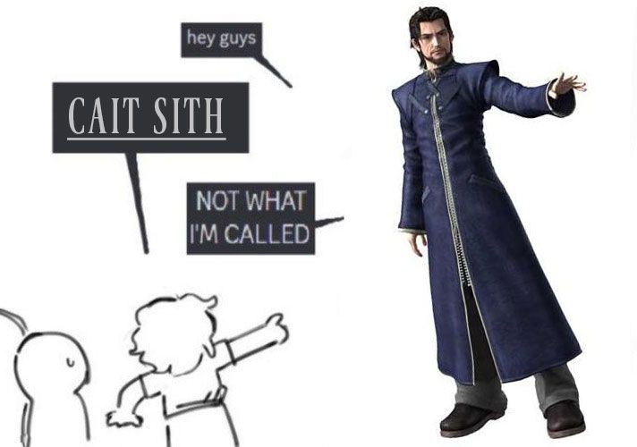 Reeve Tuesti:  hey guys
People: CAIT SITH
Reeve Tuesti:  NOT WHAT I'M CALLED

(Cait Sith is written to resemble the title font of Final Fantasy.)